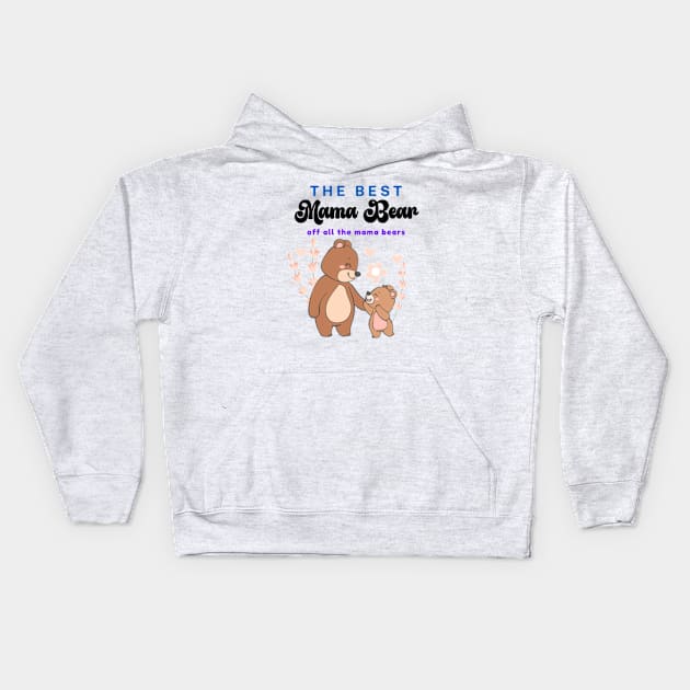 The Best Mama Bear off all the mama bears  Funny Happy Mothers Day 2024 Mommy Shirt Gift from Son Birthday Women Kids Hoodie by graphicaesthetic ✅